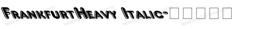 FrankfurtHeavy Italic字体转换